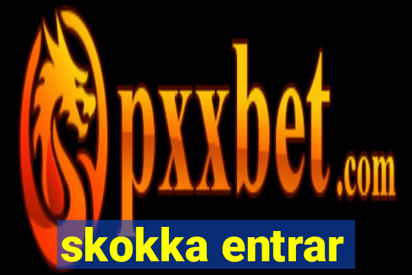 skokka entrar