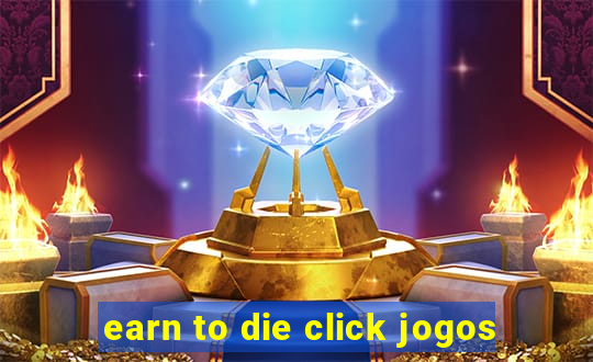earn to die click jogos