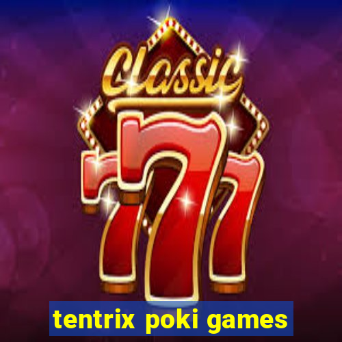 tentrix poki games