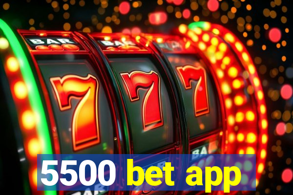 5500 bet app