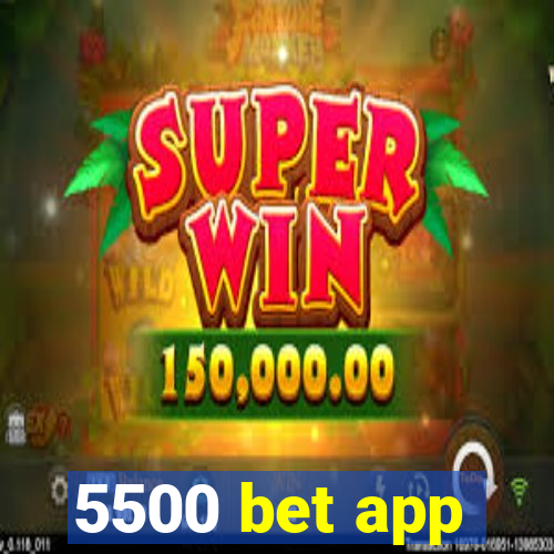5500 bet app