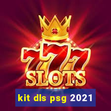 kit dls psg 2021