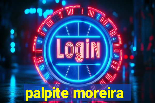 palpite moreira