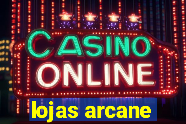 lojas arcane
