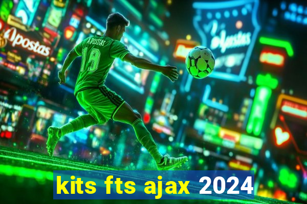 kits fts ajax 2024