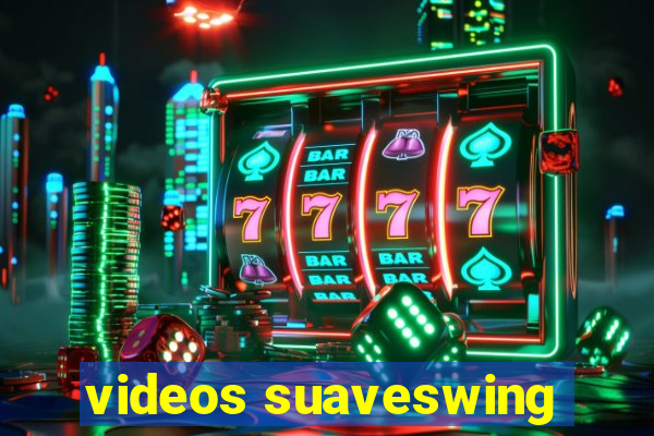 videos suaveswing
