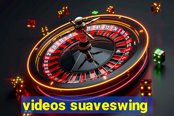 videos suaveswing