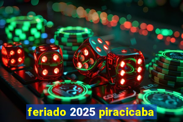 feriado 2025 piracicaba