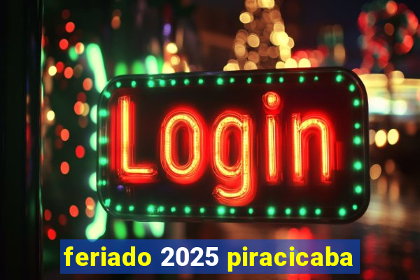 feriado 2025 piracicaba
