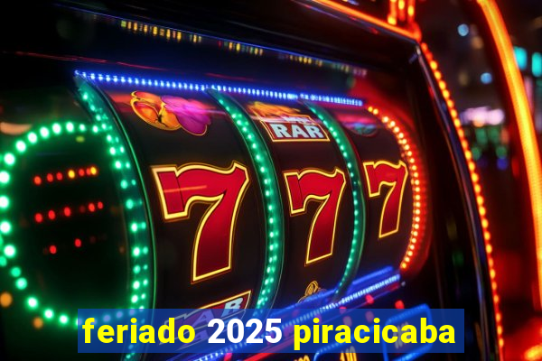 feriado 2025 piracicaba