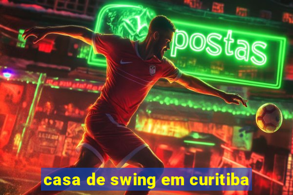 casa de swing em curitiba