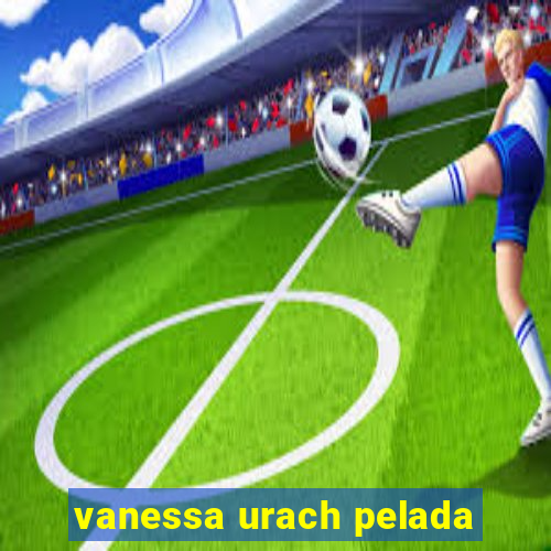 vanessa urach pelada