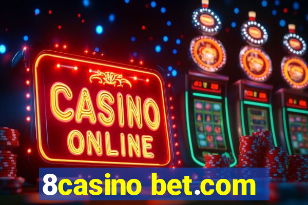 8casino bet.com