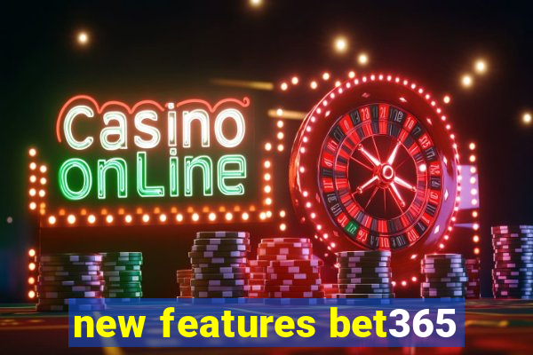 new features bet365