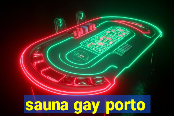sauna gay porto