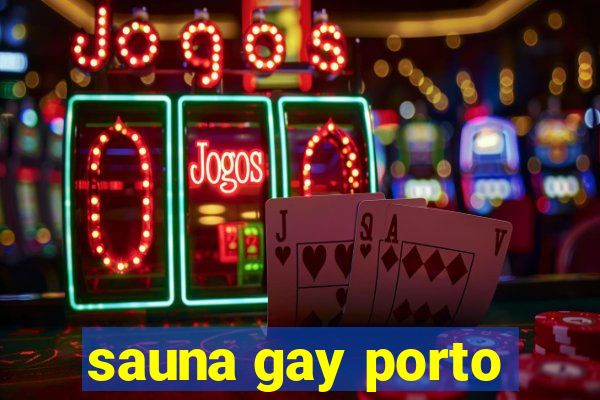 sauna gay porto