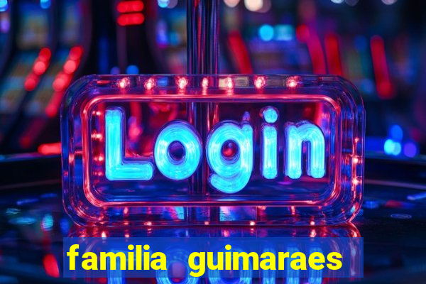 familia guimaraes na bahia