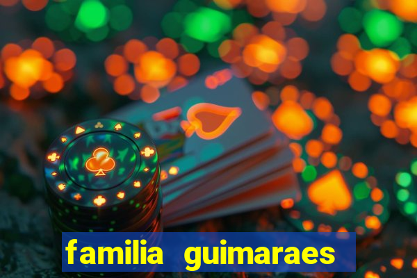 familia guimaraes na bahia