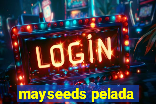 mayseeds pelada