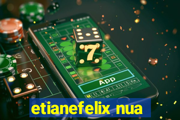 etianefelix nua
