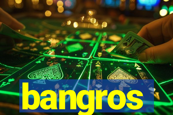 bangros