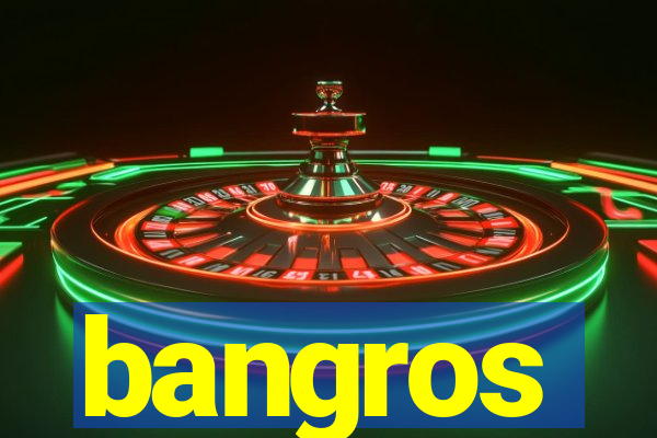 bangros