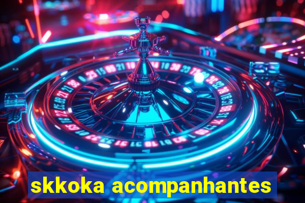 skkoka acompanhantes