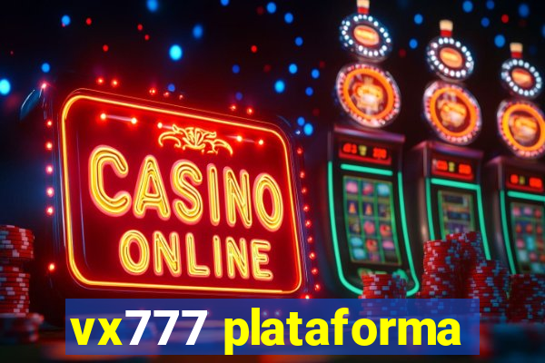 vx777 plataforma