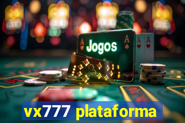 vx777 plataforma