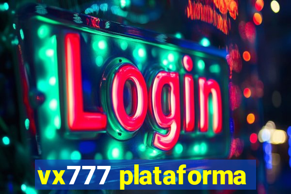 vx777 plataforma
