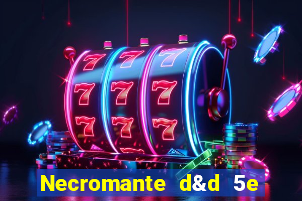 Necromante d&d 5e pdf necromante das