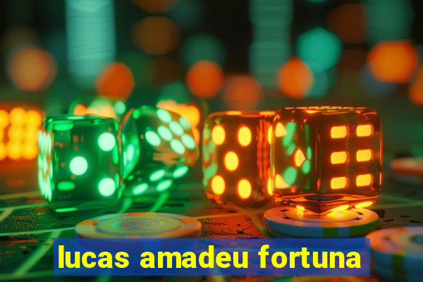 lucas amadeu fortuna
