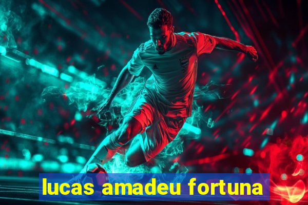 lucas amadeu fortuna