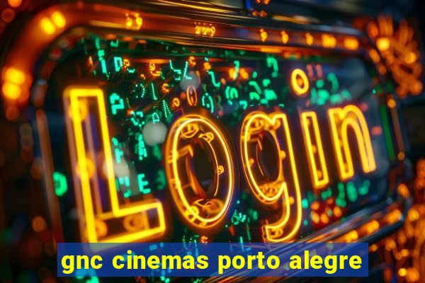 gnc cinemas porto alegre