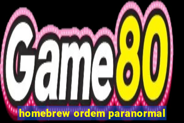 homebrew ordem paranormal