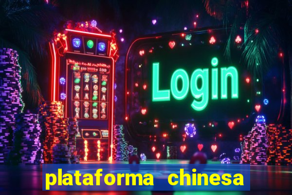 plataforma chinesa de jogos de cassino