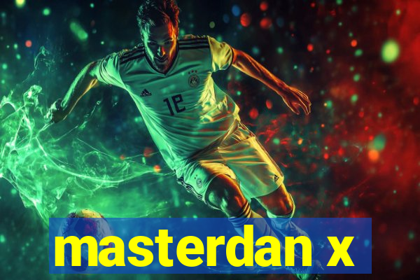 masterdan x