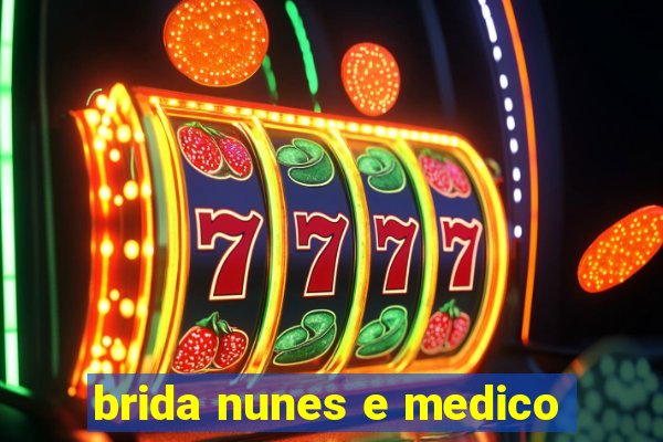 brida nunes e medico