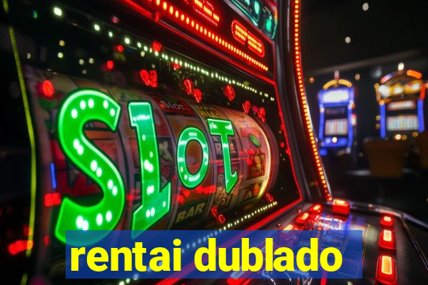 rentai dublado