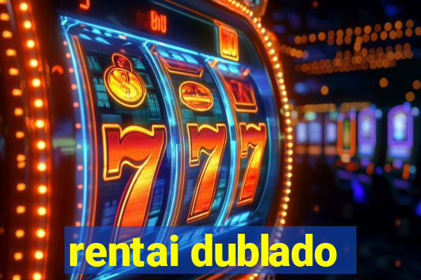 rentai dublado