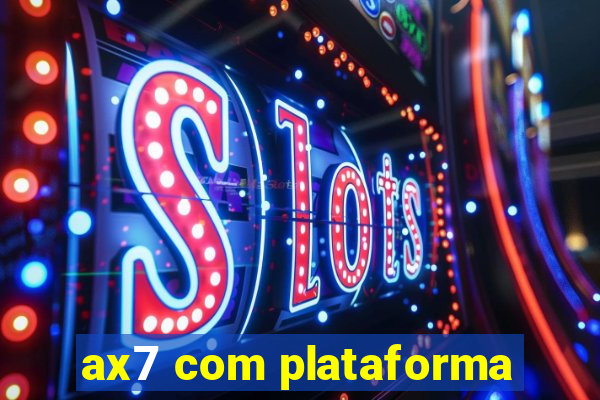 ax7 com plataforma