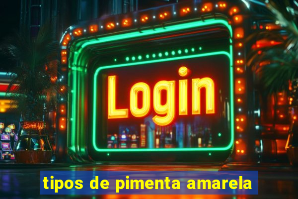 tipos de pimenta amarela