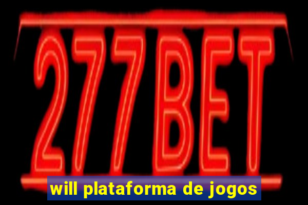 will plataforma de jogos