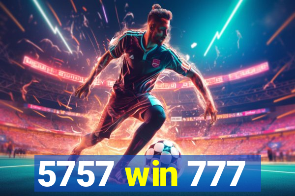 5757 win 777