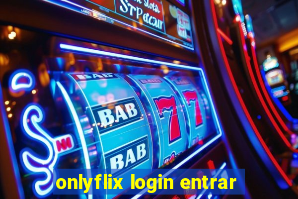 onlyflix login entrar