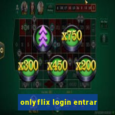 onlyflix login entrar