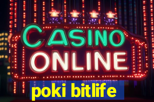 poki bitlife