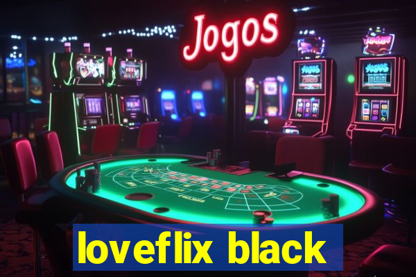 loveflix black