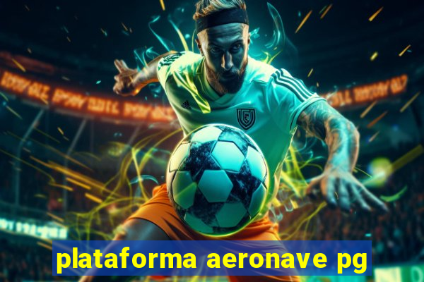 plataforma aeronave pg