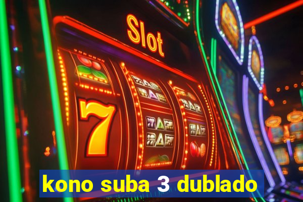 kono suba 3 dublado